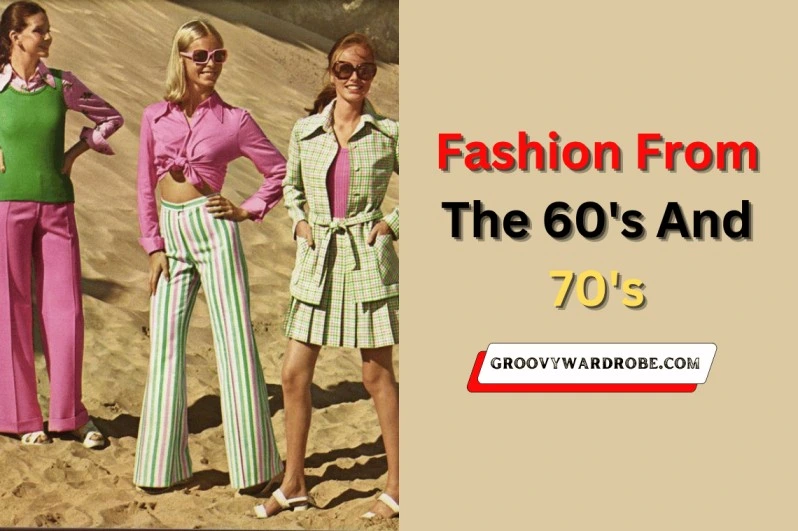   Fashion From The 60's And 70's That Are Back in Style